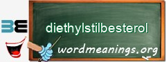 WordMeaning blackboard for diethylstilbesterol